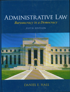 Administrative Law: Bureaucracy in a Democracy, 5/E