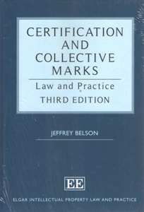 Certification and Collective Marks Law and Practice 3Ed.