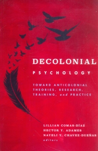 Decolonial Psychology: Toward Anticolonial Theories, Research, Training, and Practice