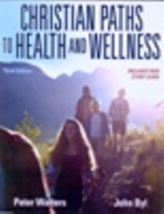 Christian Paths to Health and Wellness 3Ed.