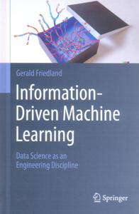 Information Driven Machine Learning Data Science as an Engineering Discipline