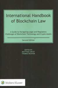 International Handbook of Blockchain Law: A Guide to Navigating Legal and Regulatory Challenges of Blockchain Technology and Crypto Assets 2Ed.