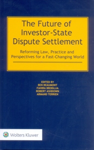 The Future of Investor-State Dispute Settlement: Reforming Law, Practice and Perspectives for a Fast-Changing World