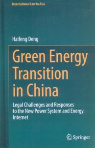 Green Energy Transition in China: Legal Challenges and Responses to the New Power System and Energy Internet